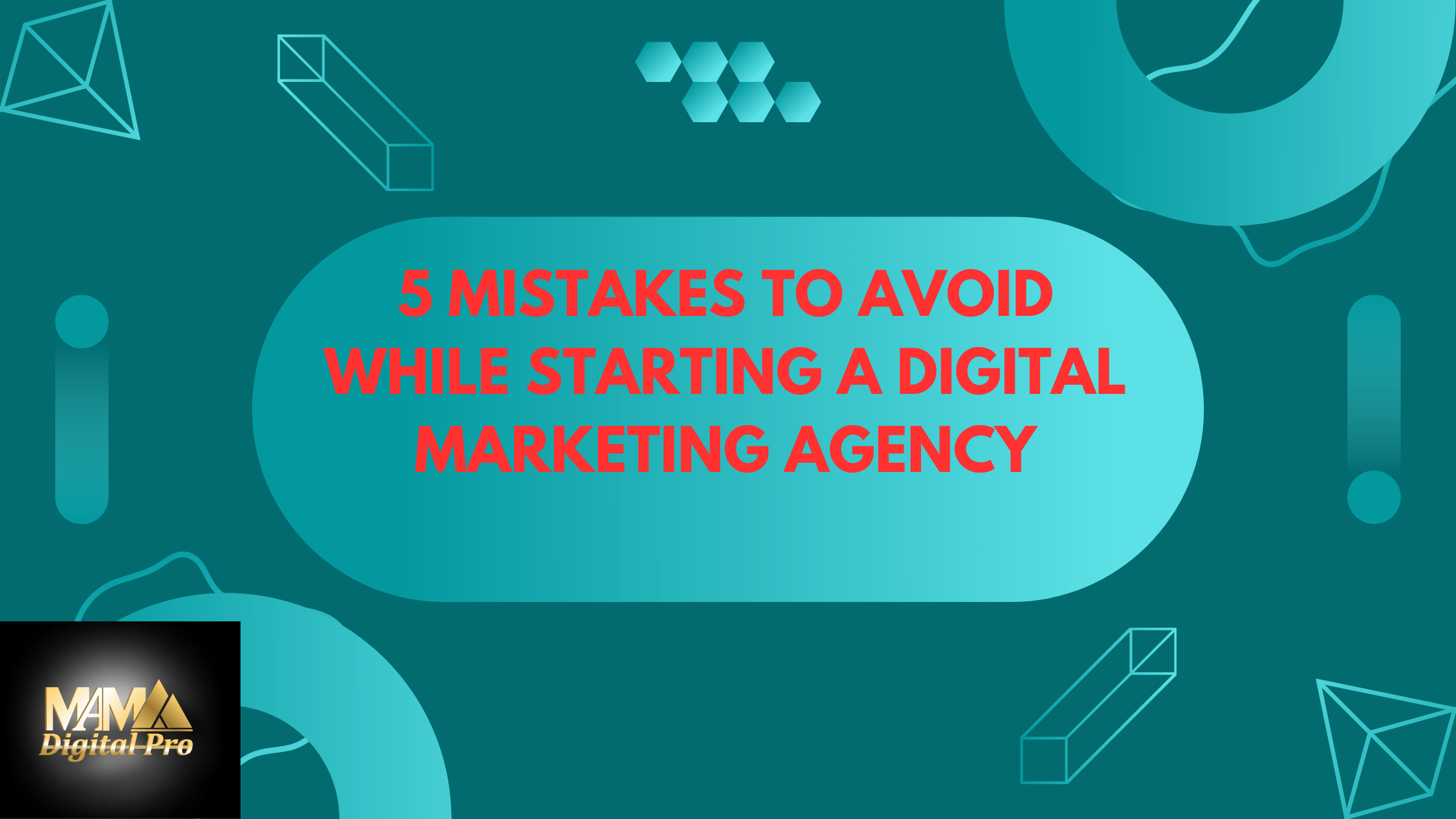 5 Common Mistakes to Avoid When Starting Your Digital Marketing Agency