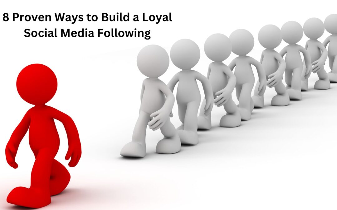 The Secret Sauce: 8 Proven Ways to Build a Loyal Social Media Following