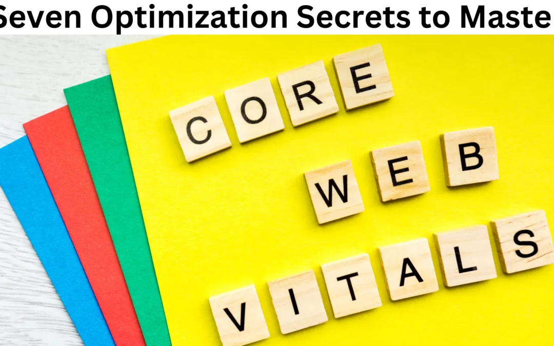 Unlock Faster Site Speed: 7 Optimization Secrets to Master Core Web Vitals
